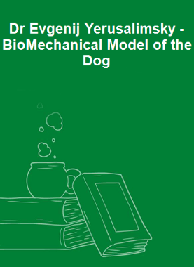 Dr Evgenij Yerusalimsky - BioMechanical Model of the Dog