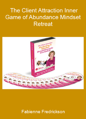 Fabienne Fredrickson - The Client Attraction Inner Game of Abundance Mindset Retreat
