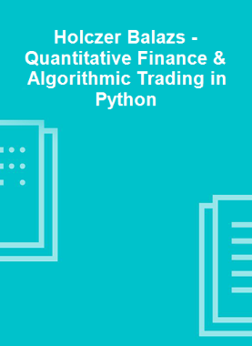 Holczer Balazs - Quantitative Finance & Algorithmic Trading in Python