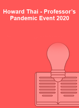 Howard Thai - Professor’s Pandemic Event 2020