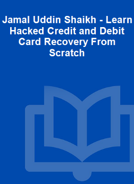 Jamal Uddin Shaikh - Learn Hacked Credit and Debit Card Recovery From Scratch