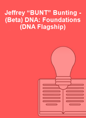 Jeffrey “BUNT” Bunting - (Beta) DNA: Foundations(DNA Flagship)