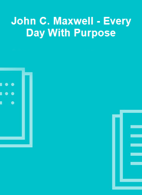 John C. Maxwell - Every Day With Purpose