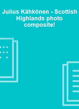 Julius Kähkönen - Scottish Highlands photo composite!