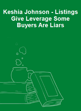 Keshia Johnson - Listings Give Leverage Some Buyers Are Liars