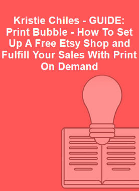 Kristie Chiles - GUIDE: Print Bubble - How To Set Up A Free Etsy Shop and Fulfill Your Sales With Print On Demand