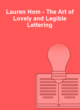 Lauren Hom - The Art of Lovely and Legible Lettering