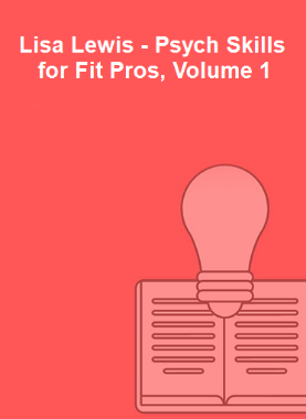 Lisa Lewis - Psych Skills for Fit Pros, Volume 1