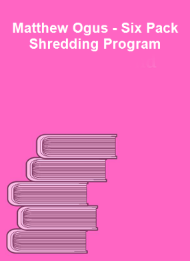Matthew Ogus - Six Pack Shredding Program