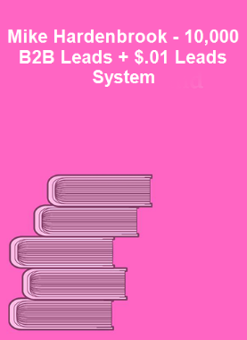Mike Hardenbrook - 10,000 B2B Leads + $.01 Leads System