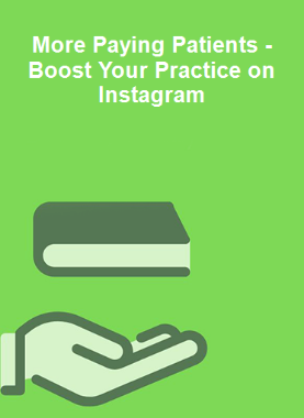 More Paying Patients - Boost Your Practice on Instagram