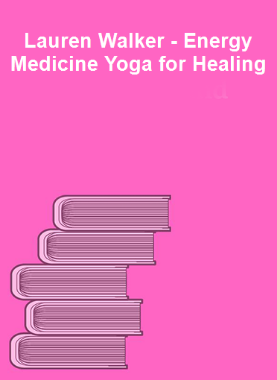 Lauren Walker - Energy Medicine Yoga for Healing