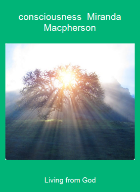 Living from God-consciousness - Miranda Macpherson 