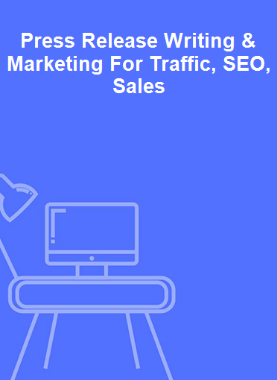 Press Release Writing & Marketing For Traffic, SEO, Sales