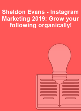 Sheldon Evans - Instagram Marketing 2019: Grow your following organically!
