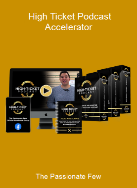 The Passionate Few - High Ticket Podcast Accelerator