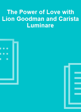 The Power of Love with Lion Goodman and Carista Luminare 