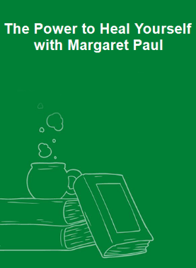 The Power to Heal Yourself with Margaret Paul 