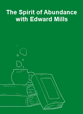 The Spirit of Abundance with Edward Mills 
