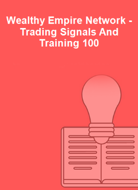 Wealthy Empire Network - Trading Signals And Training 100