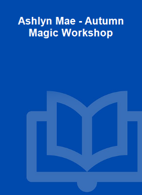 Ashlyn Mae - Autumn Magic Workshop