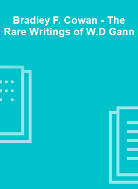 Bradley F. Cowan - The Rare Writings of W.D Gann