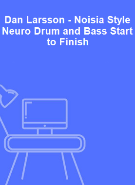Dan Larsson - Noisia Style Neuro Drum and Bass Start to Finish