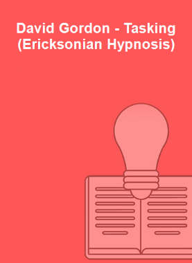 David Gordon - Tasking (Ericksonian Hypnosis)