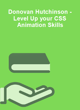 Donovan Hutchinson - Level Up your CSS Animation Skills 