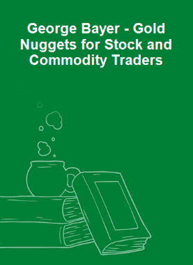 George Bayer - Gold Nuggets for Stock and Commodity Traders