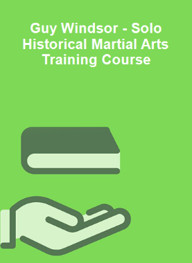 Guy Windsor - Solo Historical Martial Arts Training Course 