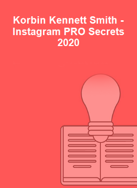 Korbin Kennett Smith - Instagram PRO Secrets 2020 
