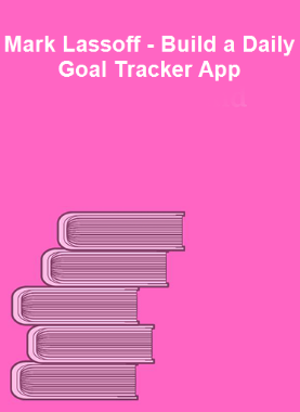 Mark Lassoff - Build a Daily Goal Tracker App
