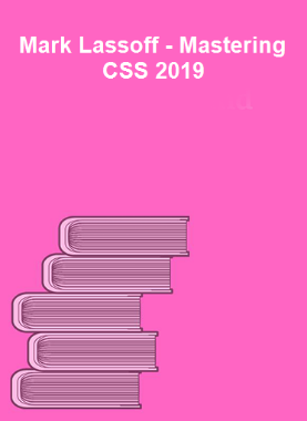 Mark Lassoff - Mastering CSS 2019