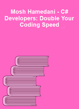 Mosh Hamedani - C# Developers: Double Your Coding Speed