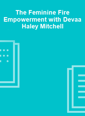 The Feminine Fire Empowerment with Devaa Haley Mitchell 