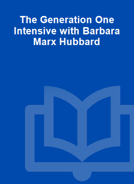 The Generation One Intensive with Barbara Marx Hubbard 