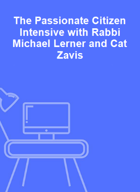 The Passionate Citizen Intensive with Rabbi Michael Lerner and Cat Zavis 