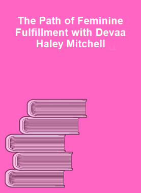 The Path of Feminine Fulfillment with Devaa Haley Mitchell 