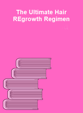 The Ultimate Hair REgrowth Regimen