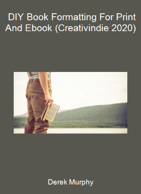 Derek Murphy - DIY Book Formatting For Print And Ebook (Creativindie 2020)