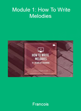 Francois - Module 1: How To Write Melodies