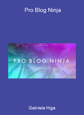 Gabriela Higa - Pro Blog Ninja