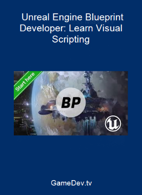 GameDev.tv - Unreal Engine Blueprint Developer: Learn Visual Scripting