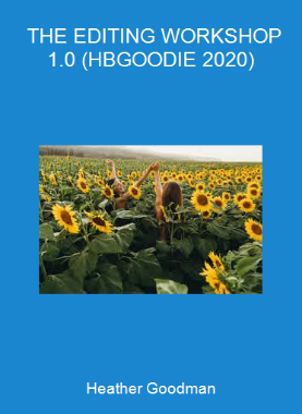 Heather Goodman - THE EDITING WORKSHOP 1.0 (HBGOODIE 2020)