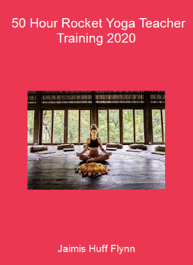 Jaimis Huff Flynn - 50 Hour Rocket Yoga Teacher Training 2020