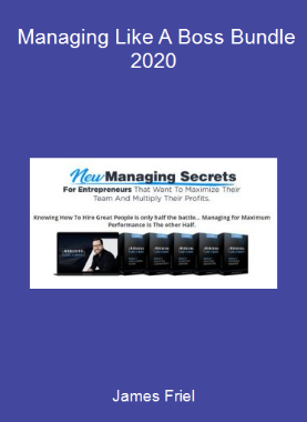 James Friel - Managing Like A Boss Bundle 2020