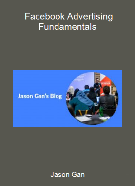 Jason Gan - Facebook Advertising Fundamentals