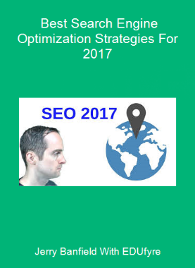 Jerry Banfield With EDUfyre - Best Search Engine Optimization Strategies For 2017