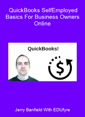 Jerry Banfield With EDUfyre - QuickBooks Self-Employed Basics For Business Owners Online